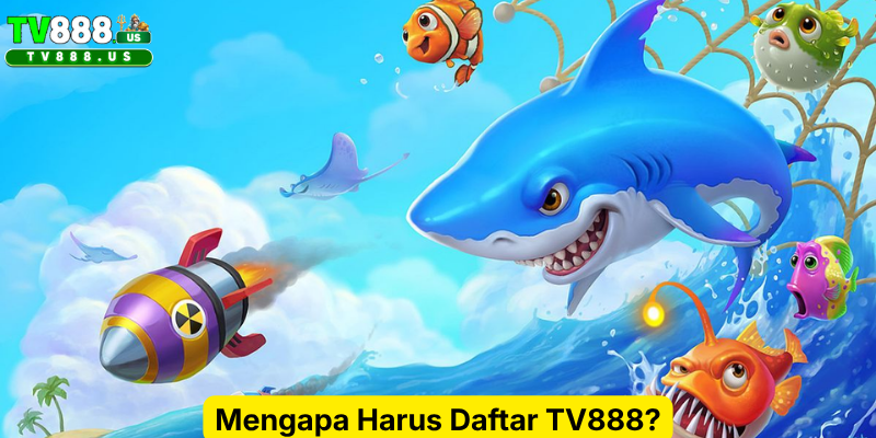 Mengapa Harus Daftar TV888?