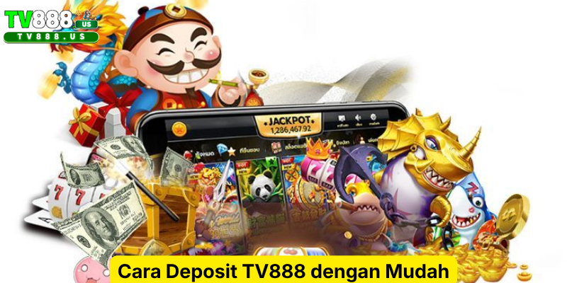 Cara Deposit TV888 dengan Mudah