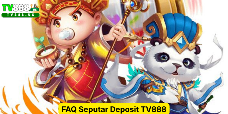 FAQ Seputar Deposit TV888